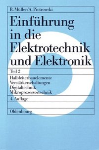 bokomslag Einführung in die Elektrotechnik und Elektronik, Teil 2, Halbleiterbauelemente - Verstärkerschaltungen - Digitaltechnik - Mikroprozessortechnik
