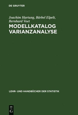 Joachim Hartung, Bärbel Elpelt, Bernhard Voet - Modellkatalog Varianzanalyse, Inbunden