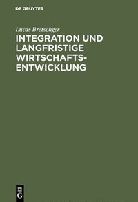 bokomslag Integration und langfristige Wirtschaftsentwicklung