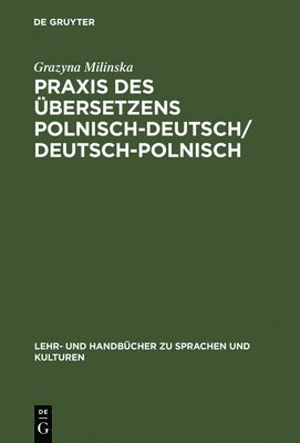 Grazyna Milinska - PRAXIS Des Übersetzens Polnisch-Deutsch/Deutsch-Polnisch, Inbunden