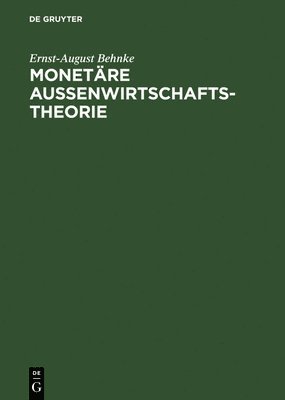 Ernst-August Behnke - Monetäre Außenwirtschaftstheorie, Inbunden