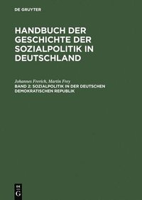 bokomslag Handbuch der Geschichte der Sozialpolitik in Deutschland, Band 2, Sozialpolitik in der Deutschen Demokratischen Republik