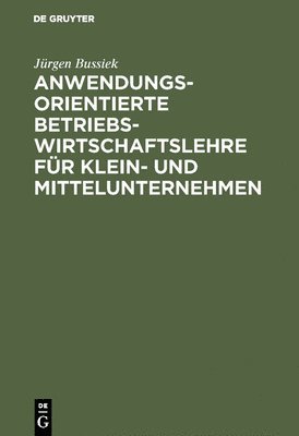 Anwendungsorientierte Betriebswirtschaftslehre fr Klein- und Mittelunternehmen 1