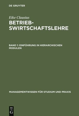 Betriebswirtschaftslehre, Band 1, Einfhrung in hierarchischen Modulen 1