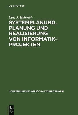 Lutz J Heinrich - Systemplanung. Planung und Realisierung von Informatik-Projekten, Inbunden