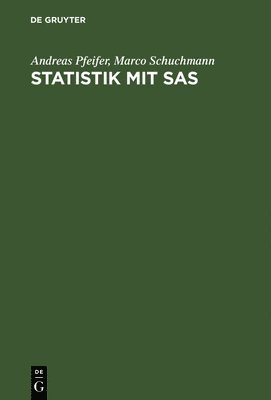 Andreas Pfeifer, Marco Schuchmann - Statistik mit SAS, Inbunden