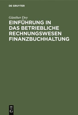 Günther Dey - Einführung in das betriebliche Rechnungswesen Finanzbuchhaltung, Inbunden