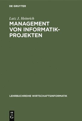 Lutz J Heinrich - Management von Informatik-Projekten, Inbunden