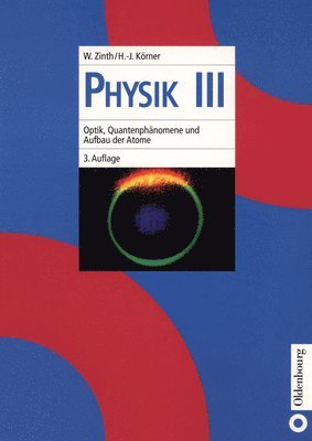 Wolfgang Zinth, Hans-Joachim Körner - Optik, Quantenphanomene Und Aufbau Der Atome, Inbunden