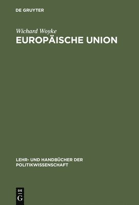 Wichard Woyke - Europäische Union, Inbunden
