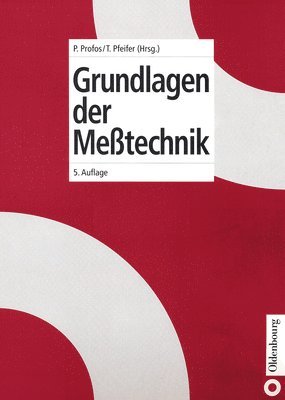 Paul Profos, Tilo Pfeifer - Grundlagen Der Meßtechnik, Inbunden