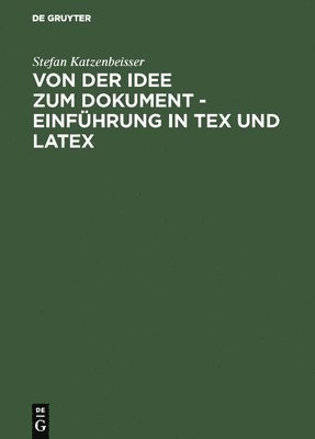 Von Der Idee Zum Dokument - Einfhrung in Tex Und Latex 1