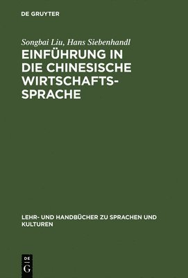 Songbai Liu, Hans Siebenhandl - Einführung in die chinesische Wirtschaftssprache, Inbunden