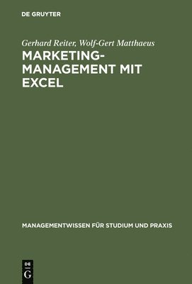 Gerhard Reiter, Wolf-Gert Matthaeus - Marketing-Management mit EXCEL, Inbunden