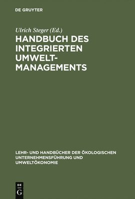 Ulrich Steger - Handbuch des integrierten Umweltmanagements, Inbunden