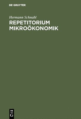 Hermann Schnabl - Repetitorium Mikroökonomik, Inbunden