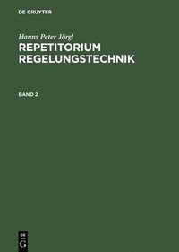 bokomslag Hanns Peter Jörgl: Repetitorium Regelungstechnik. Band 2