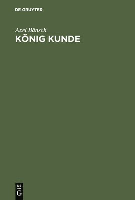 Axel Bänsch - König Kunde, Inbunden