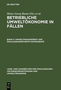 bokomslag Betriebliche Umweltkonomie in Fllen, Band II, Umweltmanagement und kologieorientierte Instrumente