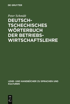 Peter Schmidt - Deutsch-tschechisches Wörterbuch der Betriebswirtschaftslehre, Inbunden