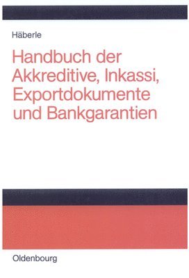 Handbuch Der Akkreditive, Inkassi, Exportdokumente Und Bankgarantien 1