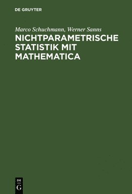 Marco Schuchmann, Werner Sanns - Nichtparametrische Statistik mit Mathematica, Inbunden