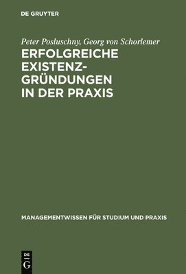 Peter Posluschny, Georg Von Schorlemer, Georg von Schorlemer - Erfolgreiche Existenzgründungen in Der PRAXIS, Inbunden