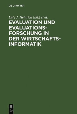 Lutz J Heinrich, Irene Häntschel - Evaluation und Evaluationsforschung in der Wirtschaftsinformatik, Inbunden