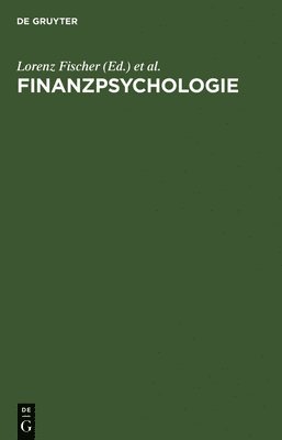 Lorenz Fischer, Thomas Kutsch, Ekkehard Stephan - Finanzpsychologie, Inbunden