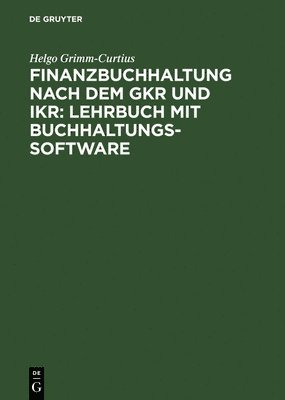 Finanzbuchhaltung Nach Dem Gkr Und Ikr: Lehrbuch Mit Buchhaltungs-Software 1