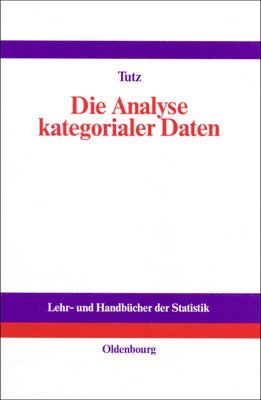 Gerhard Tutz - Die Analyse Kategorialer Daten, Inbunden
