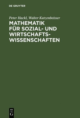Peter Hackl, Walter Katzenbeisser - Mathematik für Sozial- und Wirtschaftswissenschaften, Inbunden
