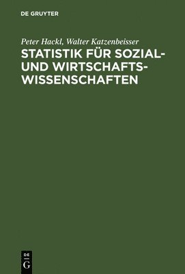 Peter Hackl, Walter Katzenbeisser - Statistik für Sozial- und Wirtschaftswissenschaften, Inbunden