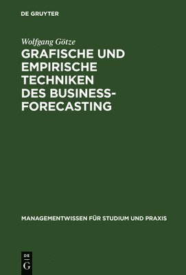 Wolfgang Götze - Grafische und empirische Techniken des Business-Forecasting, Inbunden