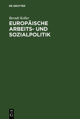 Berndt Keller - Europäische Arbeits- und Sozialpolitik, Inbunden