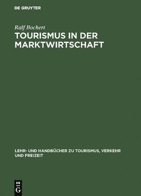 Ralf Bochert - Tourismus in der Marktwirtschaft, Inbunden