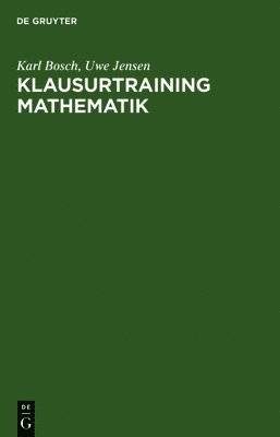 Karl Bosch, Uwe Jensen - Klausurtraining Mathematik, Inbunden
