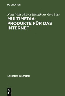 Nuria Vath, Marcus Hasselhorn, Gerd Lüer - Multimedia-Produkte für das Internet, Inbunden