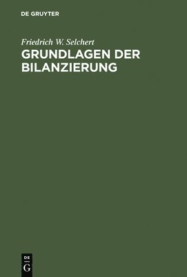 Friedrich W Selchert, Friedrich W. Selchert - Grundlagen der Bilanzierung, Inbunden