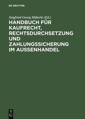 Handbuch Für Kaufrecht, Rechtsdurchsetzung Und Zahlungssicherung Im Außenhandel