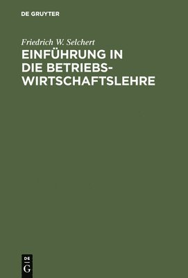 Friedrich W Selchert, Friedrich W. Selchert - Einführung in die Betriebswirtschaftslehre, Inbunden
