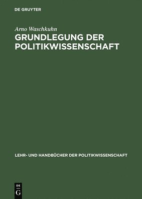 Arno Waschkuhn - Grundlegung Der Politikwissenschaft, Inbunden