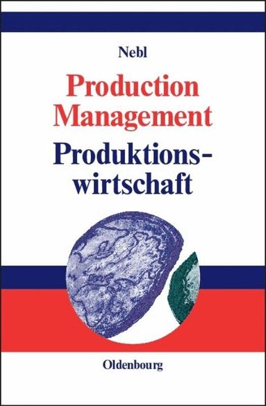Theodor Nebl - Production Management. Produktionswirtschaft, Inbunden