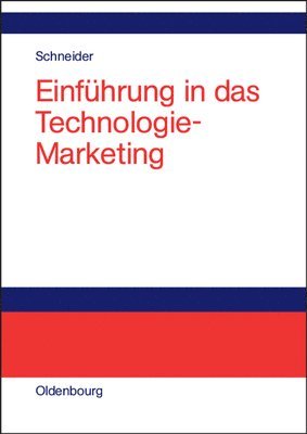 Dieter J G Schneider, Dieter J. G. Schneider, Dieter J.G. Schneider - Einführung in Das Technologie-Marketing, Inbunden