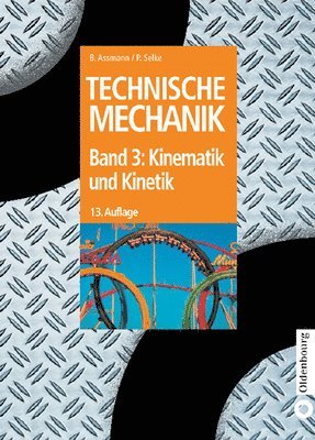 Bruno Assmann, Peter Selke - Technische Mechanik, Band 3, Kinematik und Kinetik, Inbunden