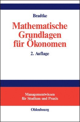 Thomas Bradtke - Mathematische Grundlagen Für Ökonomen, Inbunden