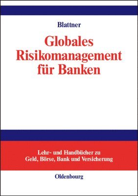 Peter Blattner - Globales Risikomanagement für Banken, Inbunden