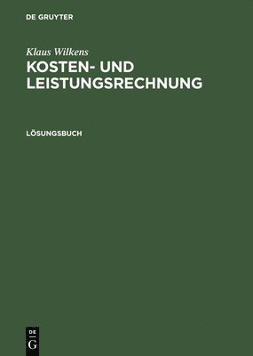 Kosten- und Leistungsrechnung, Lsungsbuch 1