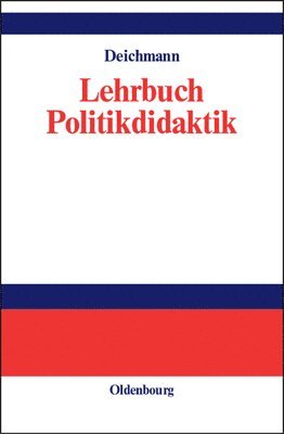Carl Deichmann - Lehrbuch Politikdidaktik, Inbunden