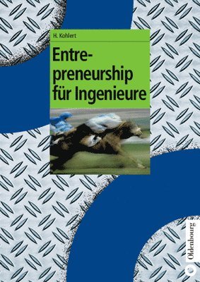 Helmut Kohlert - Entrepreneurship Für Ingenieure, Inbunden